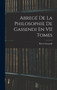 Abrege De La Philosophie De Gassendi En VII Tomes
