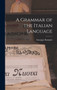A Grammar of the Italian Language