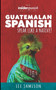 Guatemalan Spanish : Speak like a Native!