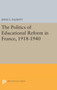 The Politics of Educational Reform in France, 1918-1940