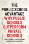 The Public School Advantage : Why Public Schools Outperform Private Schools