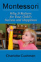 Montessori : Why It Matters For Your Child's Success And Happiness