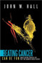 Beating Cancer Can Be Fun : Cancer Fighting Strategies for First Time Diagnosed Cancer Patients
