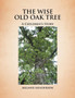 The Wise Old Oak Tree : A Children's Story
