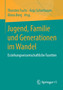 Jugend, Familie und Generationen im Wandel : Erziehungswissenschaftliche Facetten