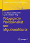 Padagogische Professionalitat und Migrationsdiskurse Padagogische Professionalitat und Migrationsdiskurse