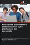 Percezione di studenti e amministratori sulle prestazioni del personale Percezione di studenti e amministratori sulle prestazioni del personale