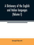 A dictionary of the English and Italian languages (Volume I)