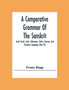 A Comparative Grammar Of The Sanskrit, Zend, Greek, Latin, Lithuanian, Gothic, German, And Sclavonic Languages (Part Iii)