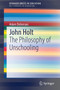 John Holt : The Philosophy of Unschooling
