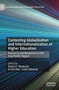 Contesting Globalization and Internationalization of Higher Education : Discourse and Responses in the Asia Pacific Region