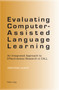 Evaluating Computer-Assisted Language Learning : An Integrated Approach to Effectiveness Research in CALL