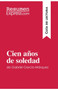 Cien anos de soledad de Gabriel Garcia Marquez (Guia de lectura) : Resumen y analisis completo