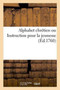 Alphabet Chretien Ou Instruction Pour La Jeunesse