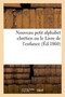Nouveau Petit Alphabet Chretien Ou Le Livre de l'Enfance