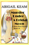 Murder Under A Bridal Moon : A 1930s Mona Moon Historical Cozy Mystery Book 10 : 10 Murder Under A Bridal Moon : A 1930s Mona Moon Historical Cozy Mystery Book 10 : 10