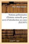 Notions Preliminaires d'Histoire Naturelle Pour Servir d'Introduction Au Cours Elementaire : D'Histoire Naturelle. Notions Preliminaire de Zoologie