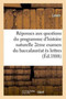 Reponses Aux Questions Du Programme d'Histoire Naturelle Pour Le Second Examen Du Baccalaureat : Es Lettres d'Apres l'Arrete Du 22 Janvier 1885 Et Pour Le Baccalaureat Es Sciences Restreint