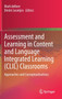 Assessment and Learning in Content and Language Integrated Learning (CLIL) Classrooms : Approaches and Conceptualisations