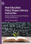 How Education Policy Shapes Literacy Instruction : Understanding the Persistent Problems of Policy and Practice