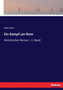 Ein Kampf um Rom : Historischer Roman - 2. Band