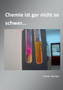 Chemie ist gar nicht so schwer... : Grundlagen