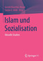 Islam und Sozialisation : Aktuelle Studien