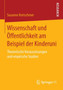 Wissenschaft und OEffentlichkeit am Beispiel der Kinderuni : Theoretische Voraussetzungen und empirische Studien