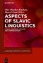 Aspects of Slavic Linguistics : Formal Grammar, Lexicon and Communication