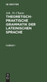 Joh . Fr. Chaste: Theoretisch-Praktische Grammatik Der Lateinischen Sprache. Cursus 1