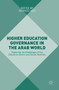 Higher Education Governance in the Arab World : Exploring the Challenges of the Education Sector and Social Realities