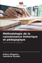 Methodologie de la connaissance historique et pedagogique