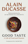 Good Taste : A Life of Food and Passion