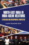 North-East India in India-ASEAN Relations