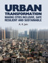 Urban Transformation : Making Cities Inclusive, Safe, Resilient and Sustainable