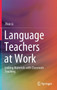 Language Teachers at Work : Linking Materials with Classroom Teaching