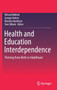 Health and Education Interdependence : Thriving from Birth to Adulthood