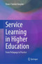 Service Learning in Higher Education : From Pedagogy to Practice
