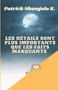 Les Details Sont Plus Importants Que Les Faits Marquants