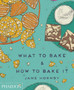What to Bake & How to Bake It