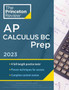 Princeton Review AP Calculus BC Prep, 2023 : 5 Practice Tests + Complete Content Review + Strategies & Techniques