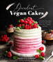 Decadent Vegan Cakes : Outstanding Plant-Based Recipes for Layer Cakes, Sheet Cakes, Cupcakes and More