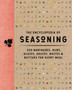 The Encyclopedia of Seasoning : 350 Marinades, Rubs, Glazes, Sauces, Bastes and Butters for Every Meal