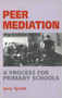 Peer Mediation : A Process for Primary Schools
