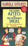 The Angry Aztecs and the Incredible Incas