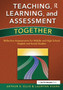 Teaching, Learning, and Assessment Together : Reflective Assessments for Middle and High School English and Social Studies