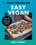 What Vegans Eat ??? Easy Vegan! : Over 80 Tasty and Sustainable Recipes