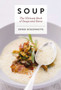 Soup : The Ultimate Book of Soups and Stews (Soup Recipes, Comfort Food Cookbook, Homemade Meals, Gifts for Foodies)