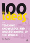 100 Ideas for Teaching Knowledge and Understanding of the World