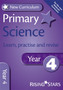 New Curriculum Primary Science Learn, Practise and Revise Year 4